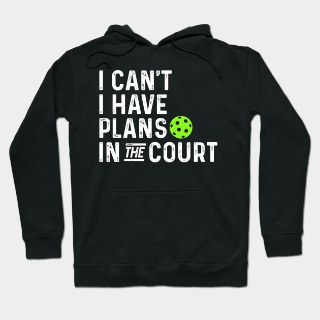 funny pickleball I can't I have plans in the court. Hoodie by Pharmacy Tech Gifts